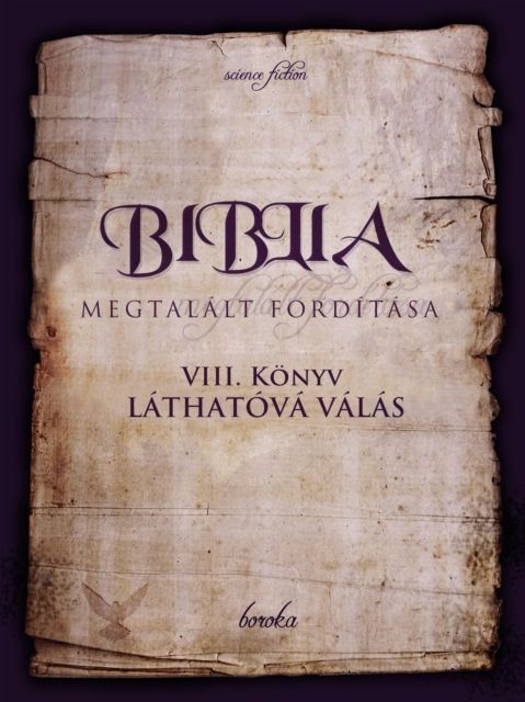 Biblia Megtalalt Forditasa. VIII. Konyv: Lathatova Valas.