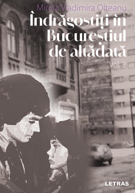 Indragostiti in Bucurestiul de altadata - Volumul 3