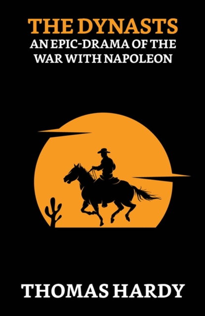 Dynasts: An Epic-Drama of the War with Napoleon