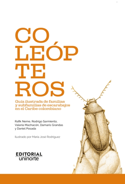 Coleopteros: guia ilustrada de familias y subfamilias de escarabajos en el Caribe colombiano