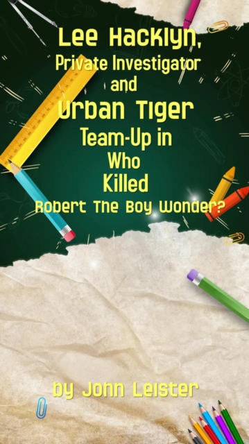 Lee Hacklyn, Private Investigator and Urban Tiger Team-Up in Who Killed Robert The Boy Wonder?