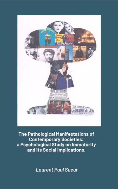 Pathological Manifestations of Contemporary Societies:   a Psychological Study on Immaturity and its Social Implications.