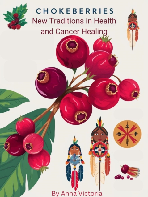 Chokeberries: New Traditions in Health and Cancer Healing