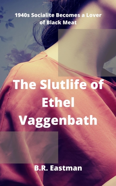 Slutlife of Ethel Vaggenbath: 1940s Socialite Becomes a Lover of Black Meat