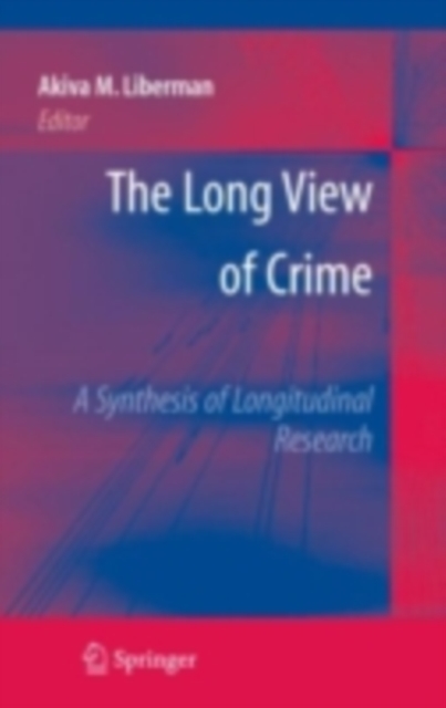 Long View of Crime: A Synthesis of Longitudinal Research