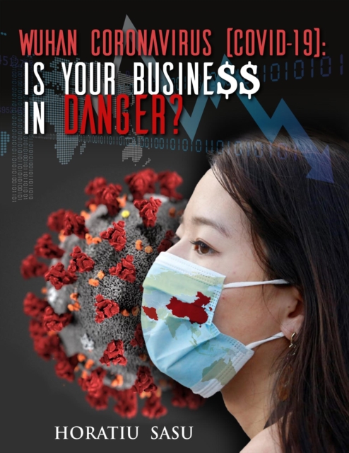 Wuhan Coronavirus  (COVID-19): Is YOUR Busine$$ in Danger?