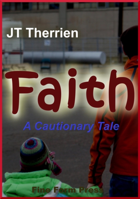 Faith: A Cautionary Tale
