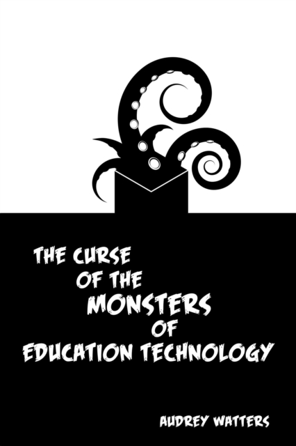 Curse of the Monsters of Education Technology
