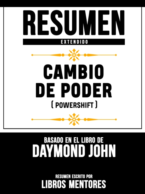 Resumen Extendido: Cambio De Poder (Powershift) - Basado En El Libro De Daymond John