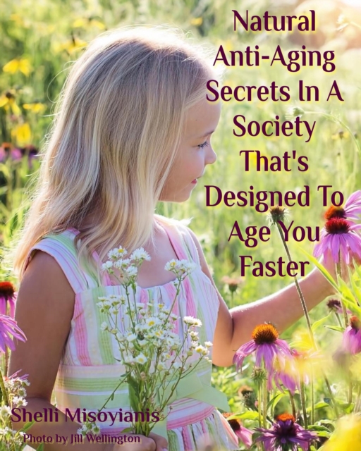 Natural Anti-Aging Secrets In A Society That's Designed To Age You Faster
