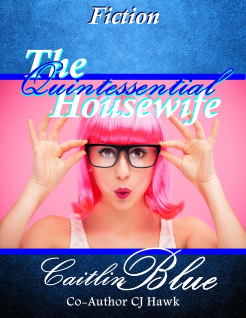 Quintessential Housewife: Short Fiction