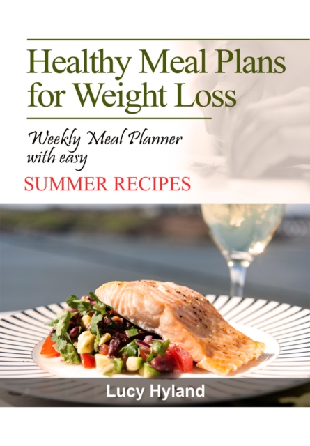 Healthy Meal Plans for Weight Loss: : 7 days of healthy eating plate summer goodness