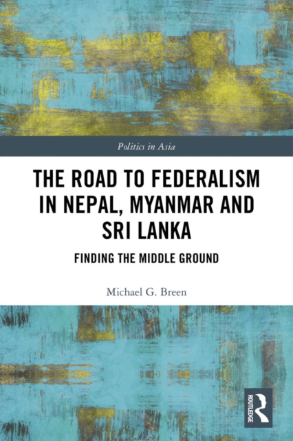 Road to Federalism in Nepal, Myanmar and Sri Lanka
