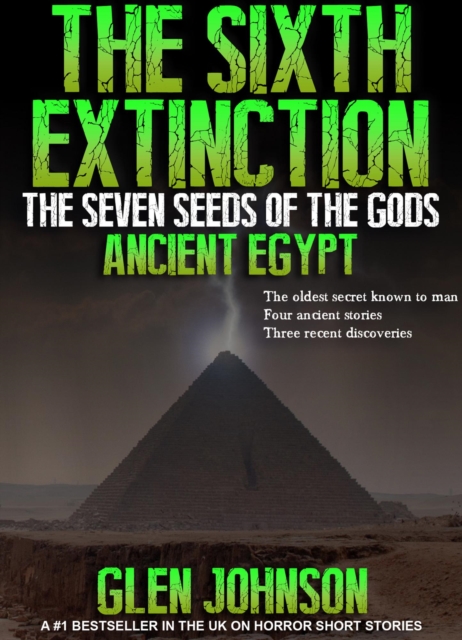 Sixth Extinction: The Seven Seeds of the Gods. Book One - Ancient Egypt.