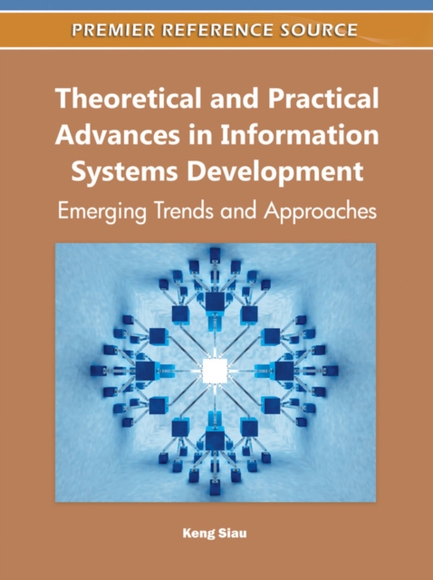 Theoretical and Practical Advances in Information Systems Development: Emerging Trends and Approaches