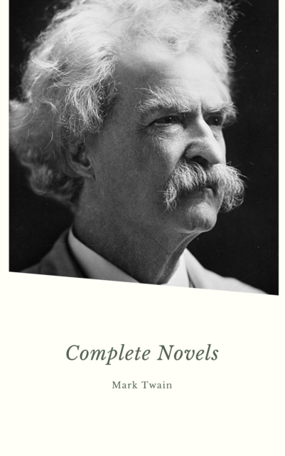Mark Twain. The Complete Novels