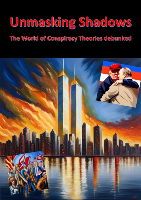 Unmasking Shadows - The World of Conspiracy Theories debunked