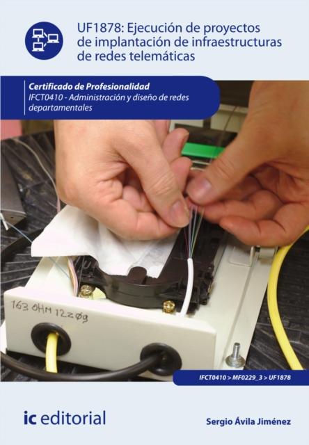 Ejecucion de proyectos de implantacion de infraestructuras de redes telematicas. IFCT0410