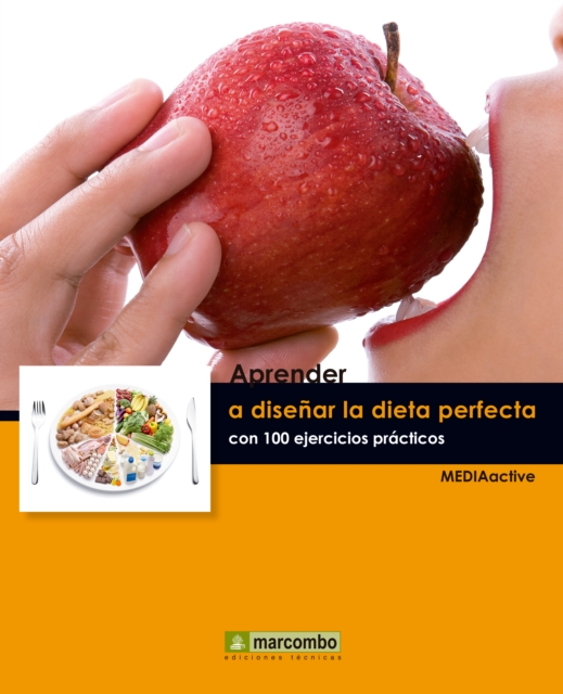 Aprender a disenar la dieta perfecta con 100 ejercicios practicos
