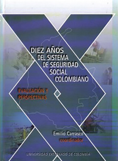 Diez años del sistema de seguridad colombiano: evaluación y perspectivas.