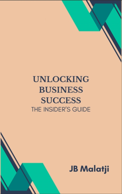 Unlocking Business Success: The Insider's Guide