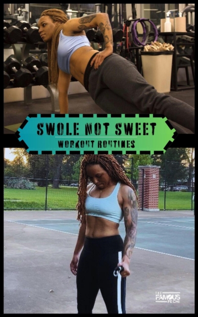 Swole Not Sweet: Workout Routines