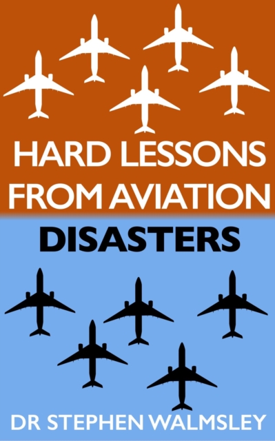 Hard Lessons From Aviation Disasters
