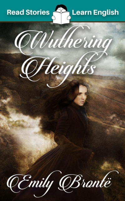 Wuthering Heights: CEFR level B2 (ELT Graded Reader)