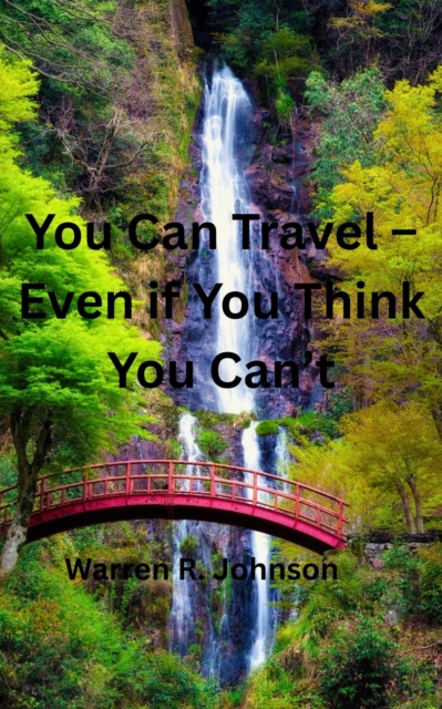 You Can Travel -- Even if You Think You Can't