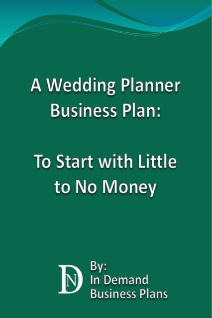 Wedding Planner Business Plan: To Start with Little to No Money