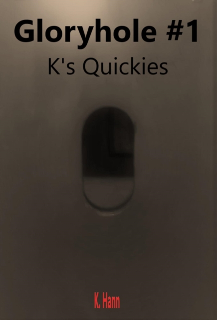 Gloryhole #1 a K's Quickies Story