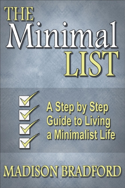 Minimal LIST: A Step by Step Guide to Living a Minimalist Life