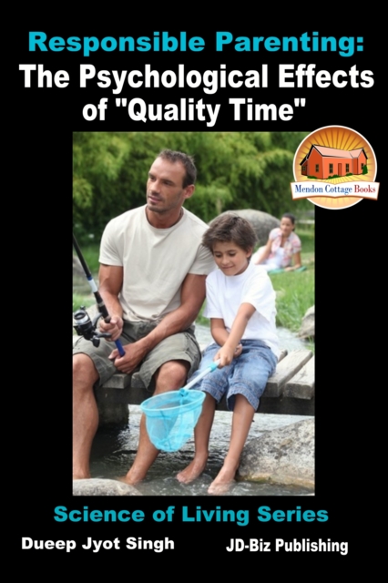 Responsible Parenting: The Psychological Effects of &quote;Quality Time&quote;