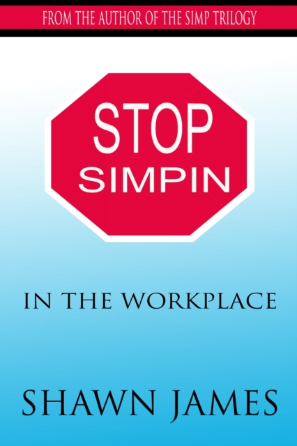Stop Simpin In the Workplace