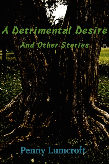 Detrimental Desire And Other Stories