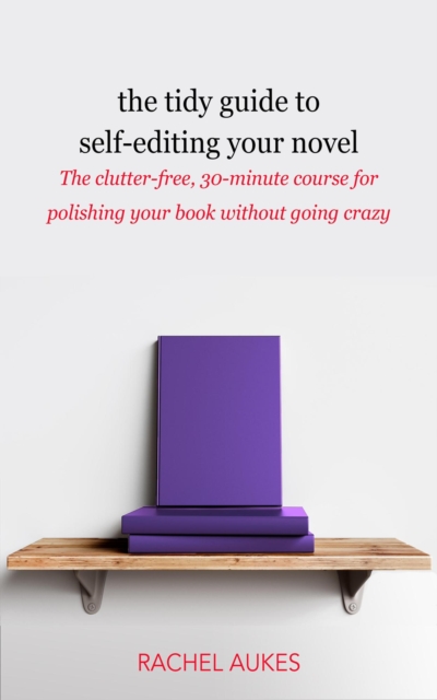 Tidy Guide to Self-Editing Your Novel