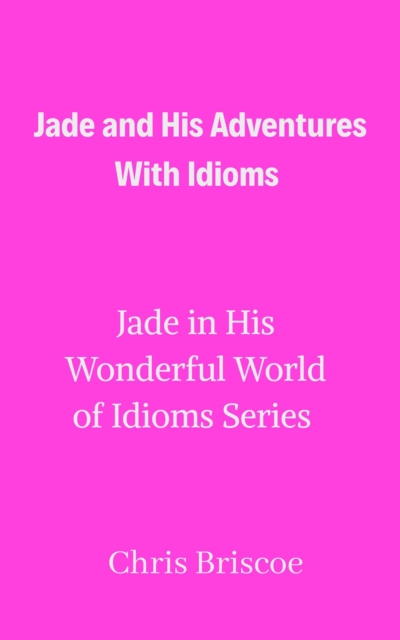 Jade and His Adventures With Idioms