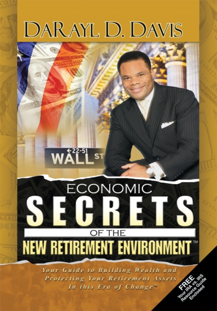 Economic Secrets of the New Retirement Environment(TM)