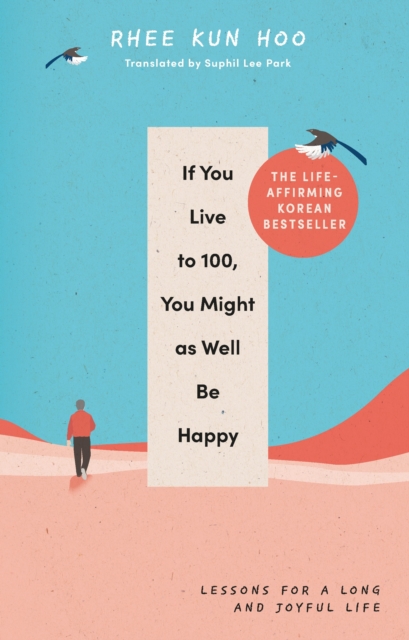 If You Live To 100, You Might As Well Be Happy