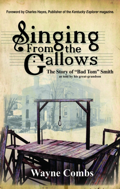 Singing From the Gallows: The Story of &quote;Bad Tom&quote; Smith