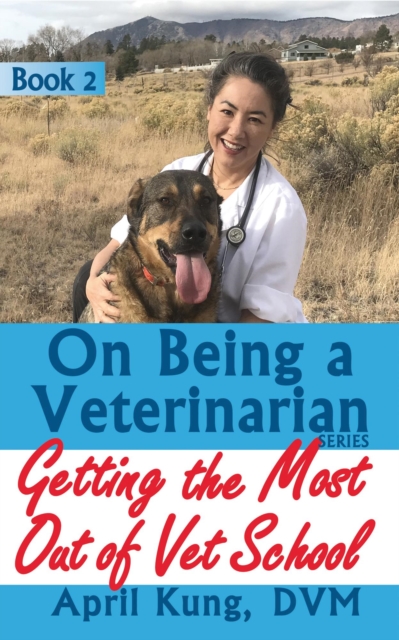 On Being a Veterinarian: Book 2: Getting the Most Out of Vet School
