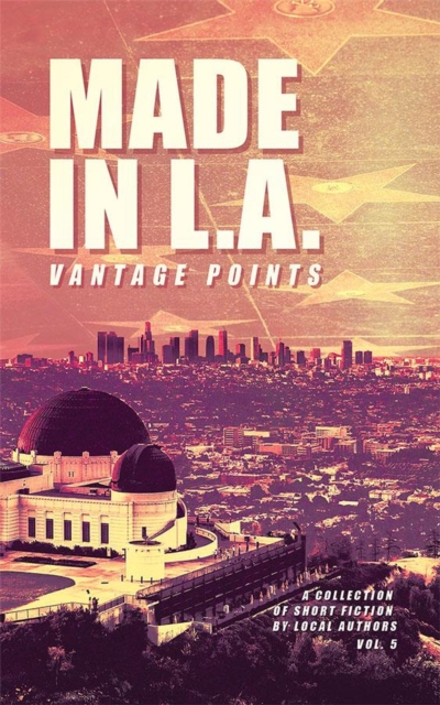Made in L.A. Vol. 5: Vantage Points