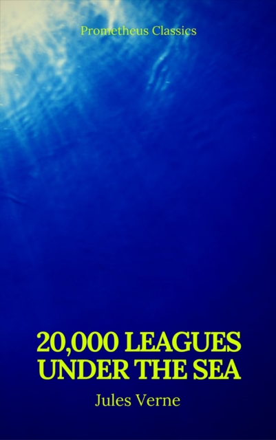 20,000 Leagues Under the Sea (Annotated)(Best Navigation, Active TOC) (Prometheus Classics)