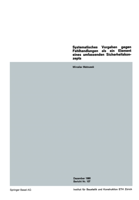 Systematisches Vorgehen gegen Fehlhandlungen als ein Element eines umfassenden Sicherheitskonzepts / A System of Strategies against Human Errors as an Element of an Overall Safety Concept / Procédé systématique contre des erreurs humaines en tant qu’éléme