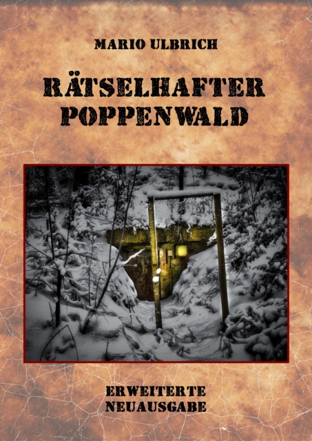 Rätselhafter Poppenwald. Eine Expedition auf den Spuren des verschollenen Bernsteinzimmers.