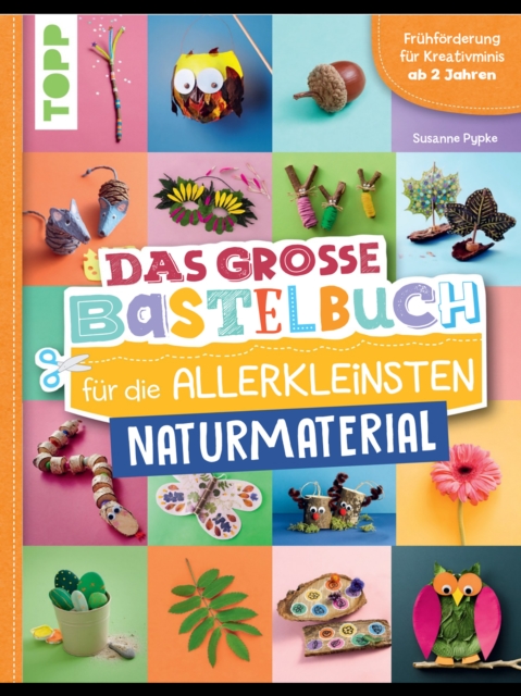 Das groe Bastelbuch fur die Allerkleinsten Naturmaterial