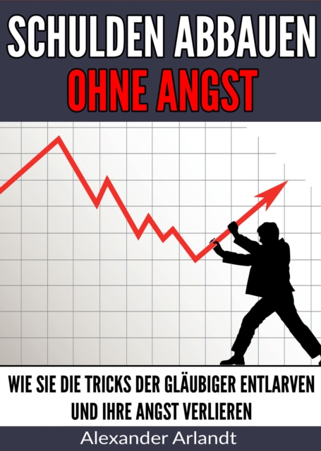 Schulden abbauen ohne Angst