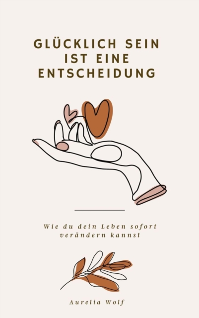 Glücklich sein ist eine Entscheidung