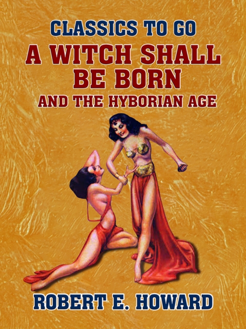 Witch Shall Be Born and The Hyborian Age
