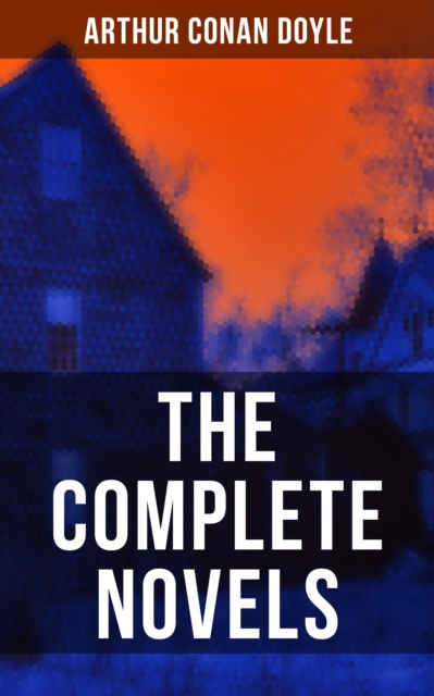 Complete Novels of Sir Arthur Conan Doyle